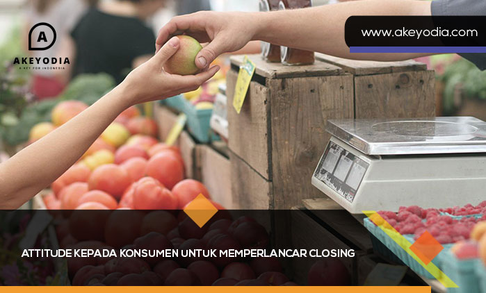 Attitude kepada Konsumen untuk Memperlancar Closing