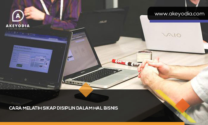 Cara Melatih Sikap Disiplin Bisnis