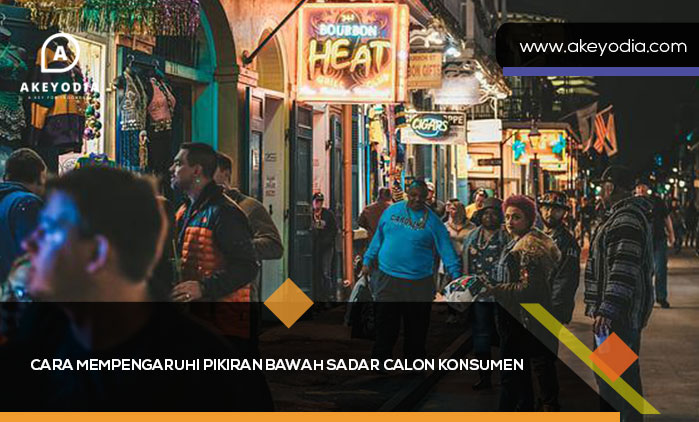 Cara Mempengaruhi Pikiran Bawah Sadar Calon Konsumen