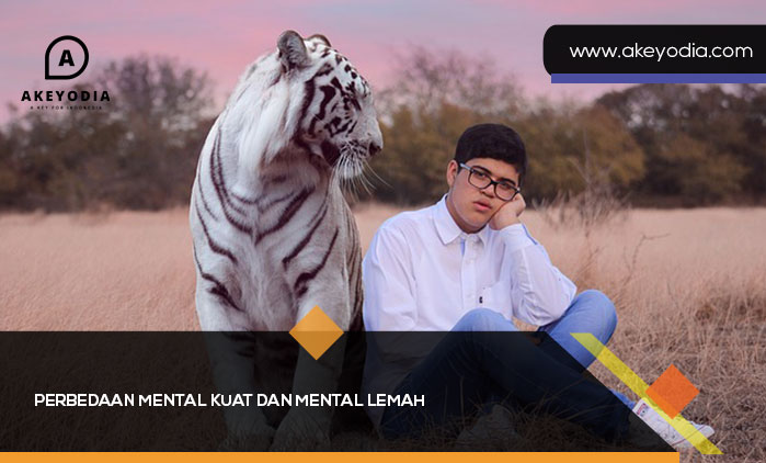 Perbedaan Mental Kuat dan Mental Lemah