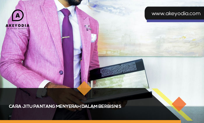 Cara Jitu Pantang Menyerah dalam Berbisnis