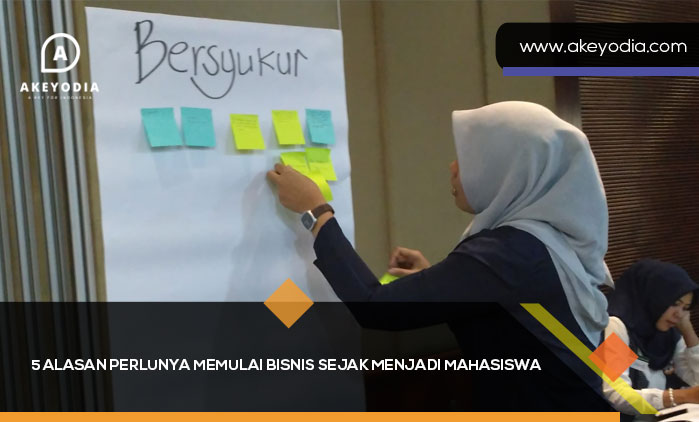 5 Alasan Perlunya Memulai Bisnis Sejak Menjadi Mahasiswa