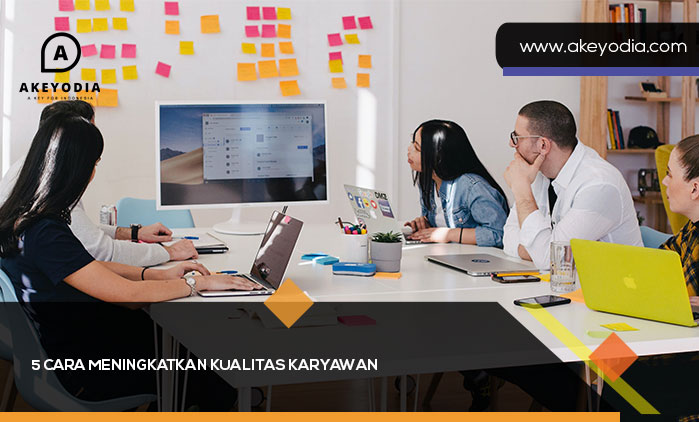 5 Cara Meningkatkan Kualitas Karyawan