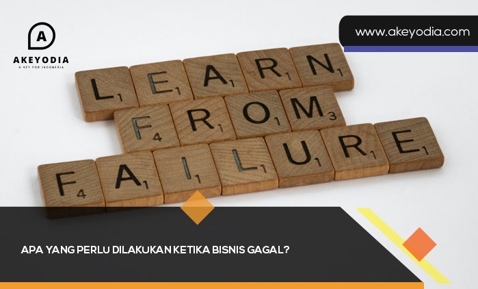 Perlu Dilakukan Ketika Bisnis Gagal