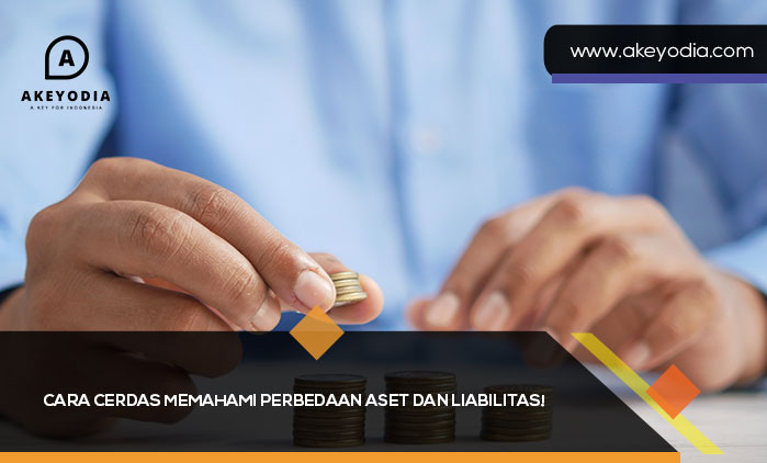 Cara Cerdas Memahami Perbedaan Aset dan Liabilitas