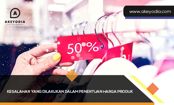 Kesalahan yang Dilakukan dalam Penentuan Harga Produk