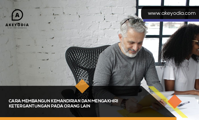 Cara Membangun Kemandirian dan Mengakhiri Ketergantungan pada Orang Lain
