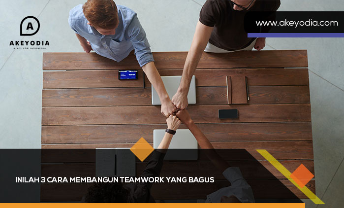 Inilah 3 Cara Membangun Teamwork yang Bagus