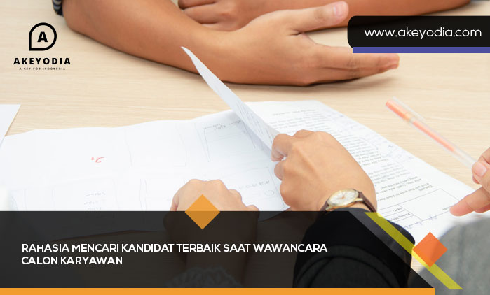 Rahasia Mencari Kandidat Terbaik Saat Wawancara Calon Karyawan