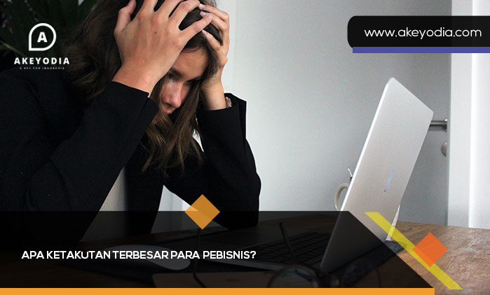 Apa Ketakutan Terbesar Para Pebisnis