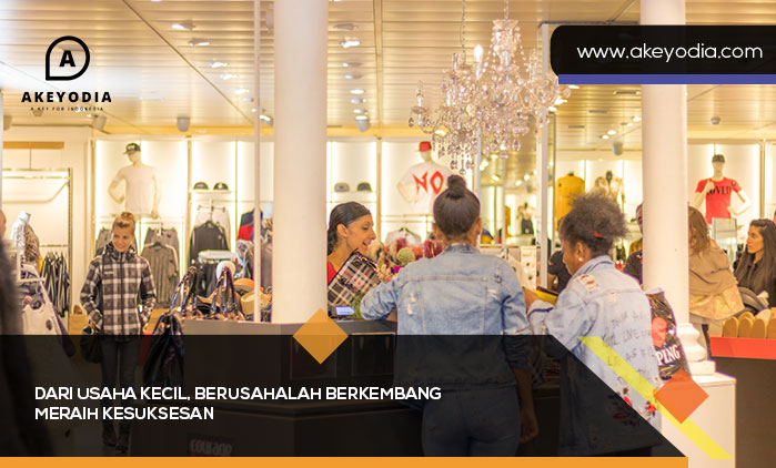 Dari Usaha Kecil, Berusahalah Berkembang Meraih Kesuksesan