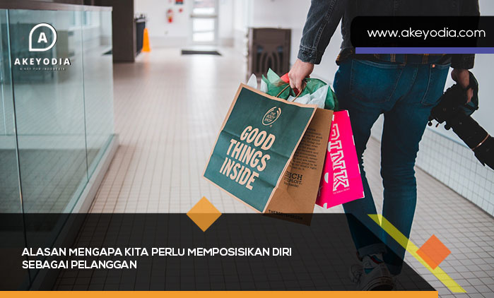 Alasan Mengapa Kita Perlu Memposisikan Diri sebagai Pelanggan