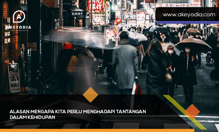 Alasan Mengapa Kita Perlu Menghadapi Tantangan dalam Kehidupan