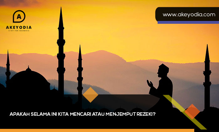 Apakah Selama Ini Kita Mencari atau Menjemput Rezeki