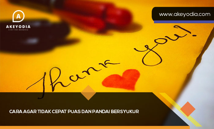 Cara Agar Tidak Cepat Puas dan Pandai Bersyukur