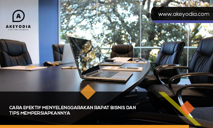 Cara Efektif Menyelenggarakan Rapat Bisnis dan Tips Mempersiapkannya