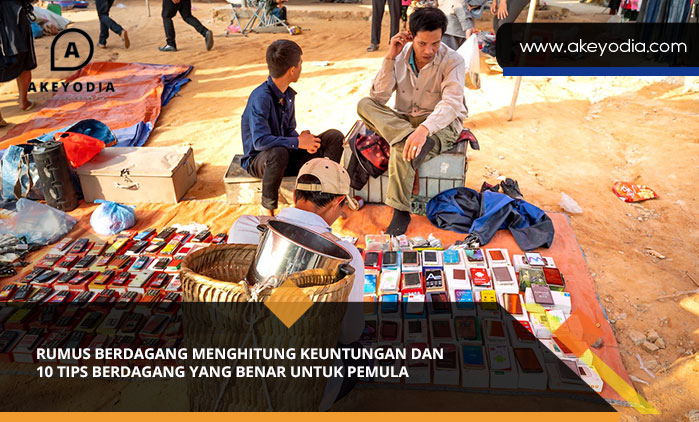 Rumus Berdagang Menghitung Keuntungan dan 10 Tips Berdagang yang Benar untuk Pemula