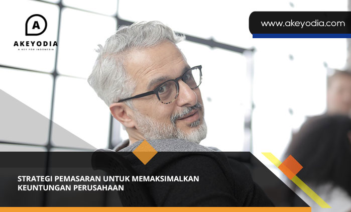 Strategi Pemasaran untuk Memaksimalkan Keuntungan Perusahaan