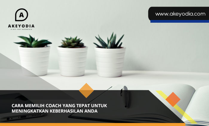 Cara Memilih Coach yang Tepat Untuk Meningkatkan Keberhasilan Anda