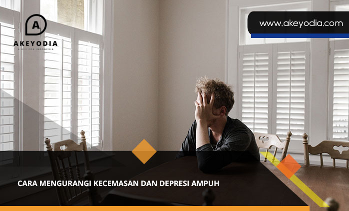 Cara Mengurangi Kecemasan dan Depresi Ampuh
