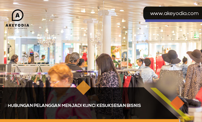 Hubungan Pelanggan Menjadi Kunci Kesuksesan Bisnis