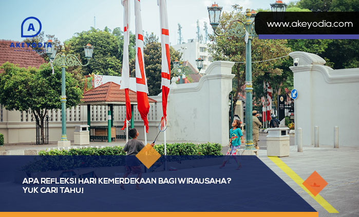 Refleksi Hari Kemerdekaan bagi Wirausaha