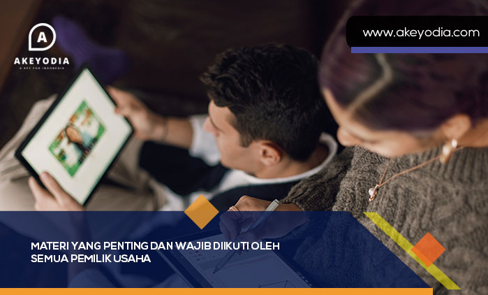 Materi yang Penting dan Wajib Diikuti oleh Semua Pemilik Usaha