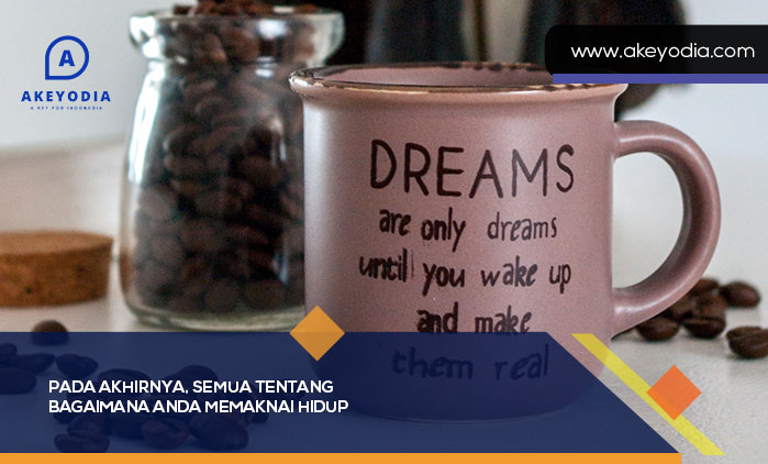 Semua Tentang Bagaimana Anda Memaknai Hidup