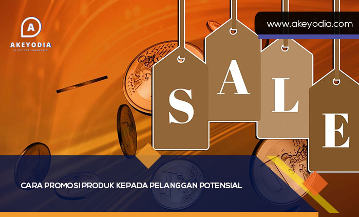 Cara Promosi Produk kepada Pelanggan Potensial