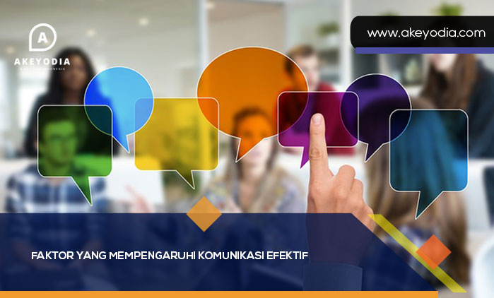 Faktor yang Mempengaruhi Komunikasi Efektif