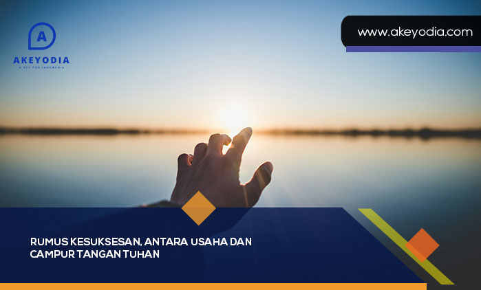 Rumus Kesuksesan Antara Usaha dan Campur Tangan Tuhan
