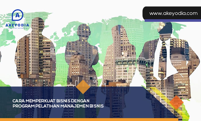 Cara Memperkuat Bisnis dengan Program Pelatihan Manajemen Bisnis
