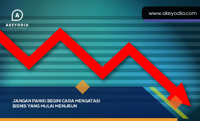 Cara Mengatasi Bisnis Yang Mulai Menurun