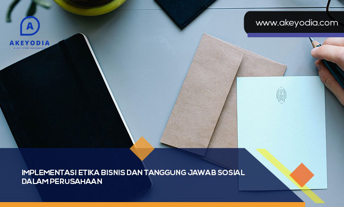 Implementasi Etika Bisnis dan Tanggung Jawab Sosial