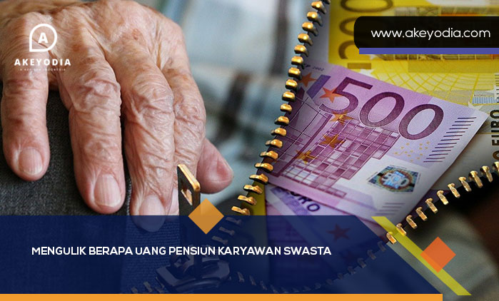 Mengulik Berapa Uang Pensiun Karyawan Swasta