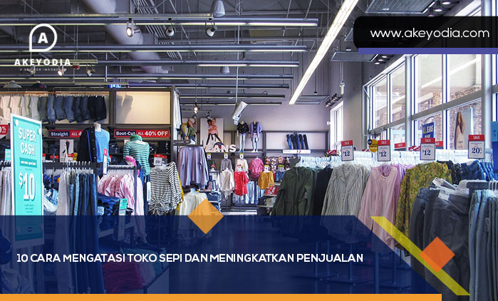 Cara Mengatasi Toko Sepi dan Meningkatkan Penjualan
