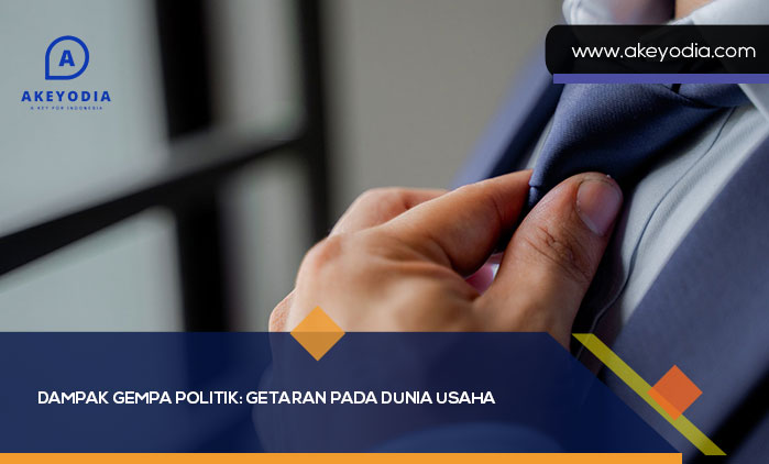 Dampak Gempa Politik pada Dunia Usaha