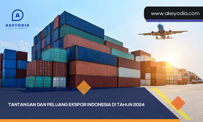 Tantangan dan Peluang Ekspor Indonesia di Tahun 2024