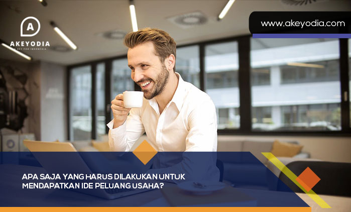 Untuk Mendapatkan Ide Peluang Usaha