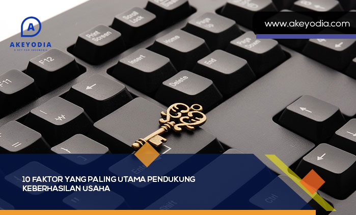 10 Faktor yang Paling Utama Pendukung Keberhasilan Usaha