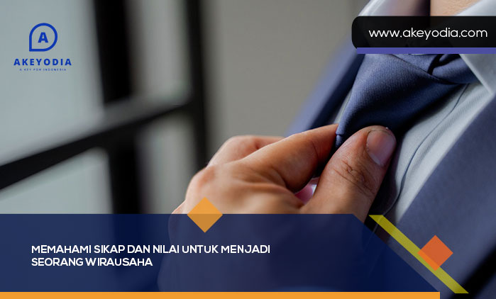 Memahami Sikap dan Nilai untuk Menjadi Seorang Wirausaha