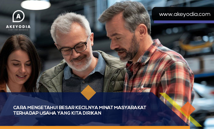 Cara Mengetahui Besar Kecilnya Minat Masyarakat Terhadap Usaha yang Kita Dirikan