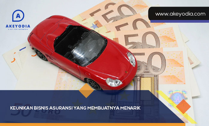 Keunikan Bisnis Asuransi yang Membuatnya Menarik