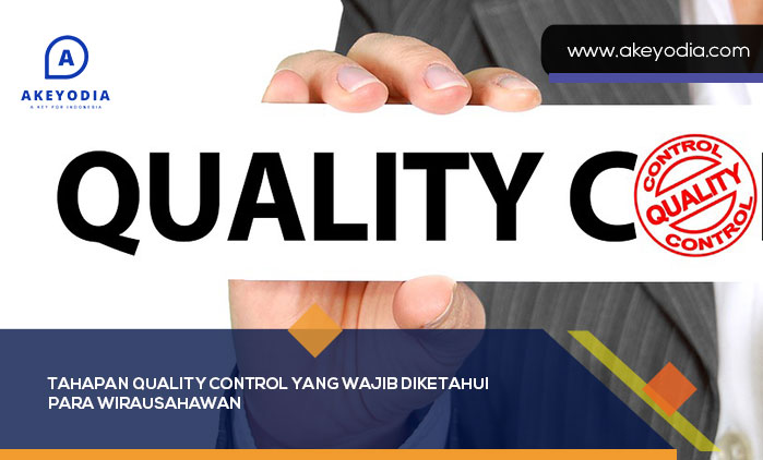 Tahapan Quality Control yang Wajib Diketahui para Wirausahawan