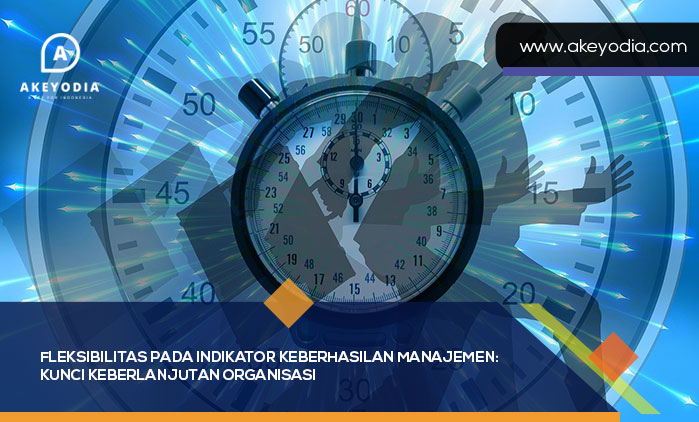Fleksibilitas pada Indikator Keberhasilan Manajemen