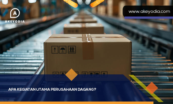 Kegiatan Utama Perusahaan Dagang