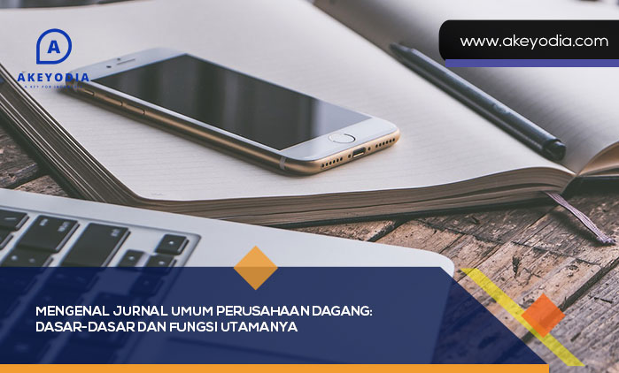 Mengenal Jurnal Umum Perusahaan Dagang
