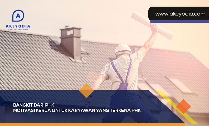 Motivasi Kerja Untuk Karyawan Yang Terkena PHK