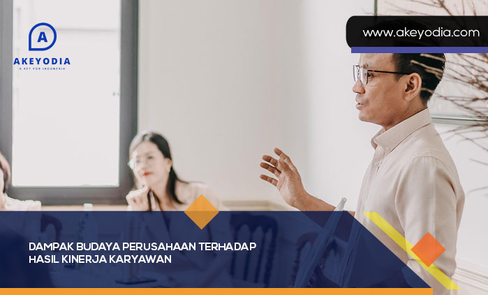 Dampak Budaya Perusahaan Terhadap Hasil Kinerja Karyawan