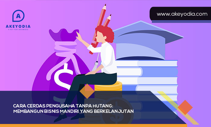 Cara Cerdas Pengusaha Tanpa Hutang